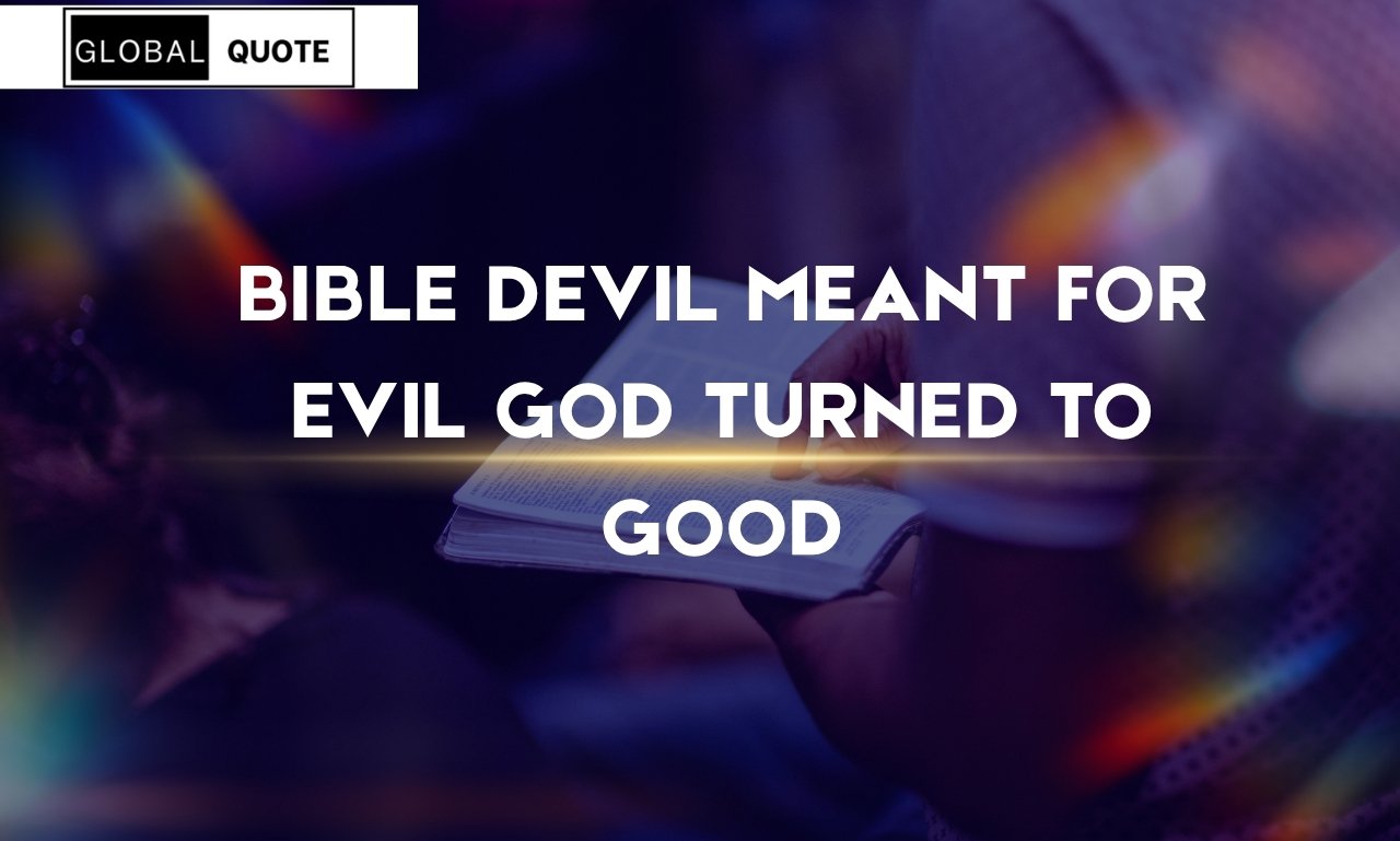 bible devil meant for evil god turned to good showing how the devil meant for evil but God turned it to good, bringing hope, peace, and spiritual encouragement